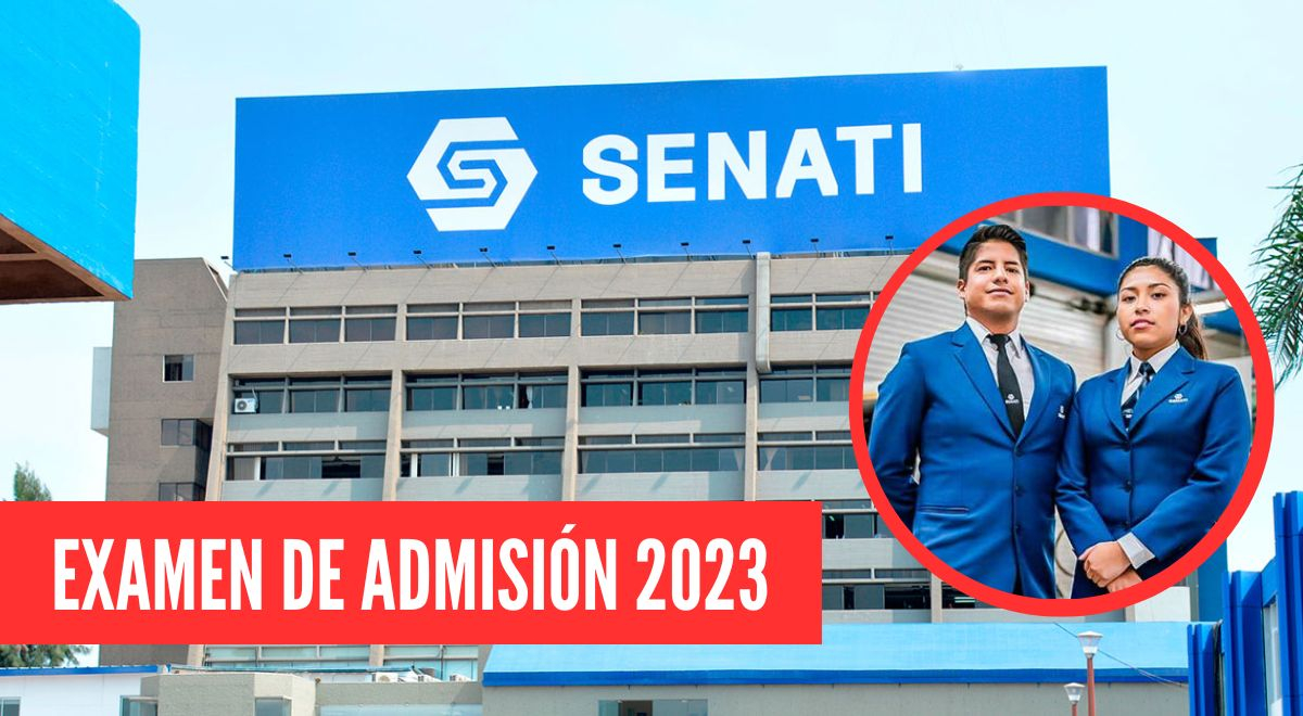 Senati Examen de admision 2023 hasta cuándo se puede postular El