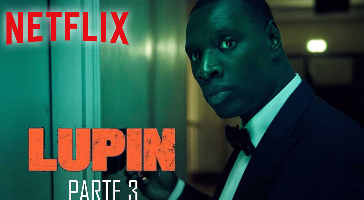 Lupin 2: ¿qué pasó al final? más detalles de la parte 3 de la serie más  vista en Netflix, fotos | El Popular