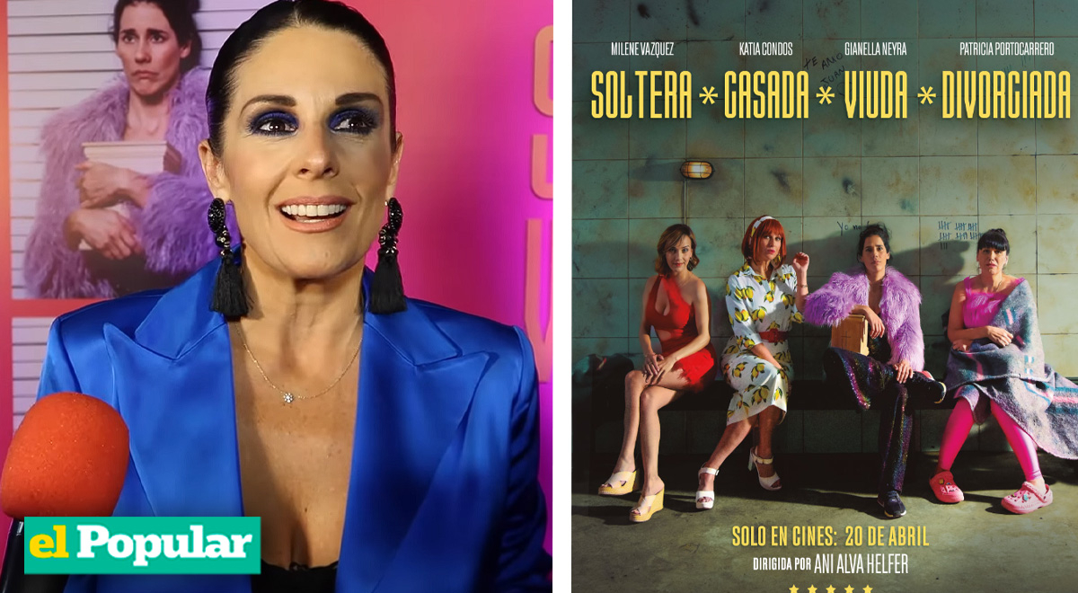 Katia Condos, Gianella Neyra, Patricia Portocarrero, Milene Vásquez, Soltera,  casada, viuda y divorciada, película peruana alcanza los 245 mil  espectadores en primera semana de estreno | El Popular