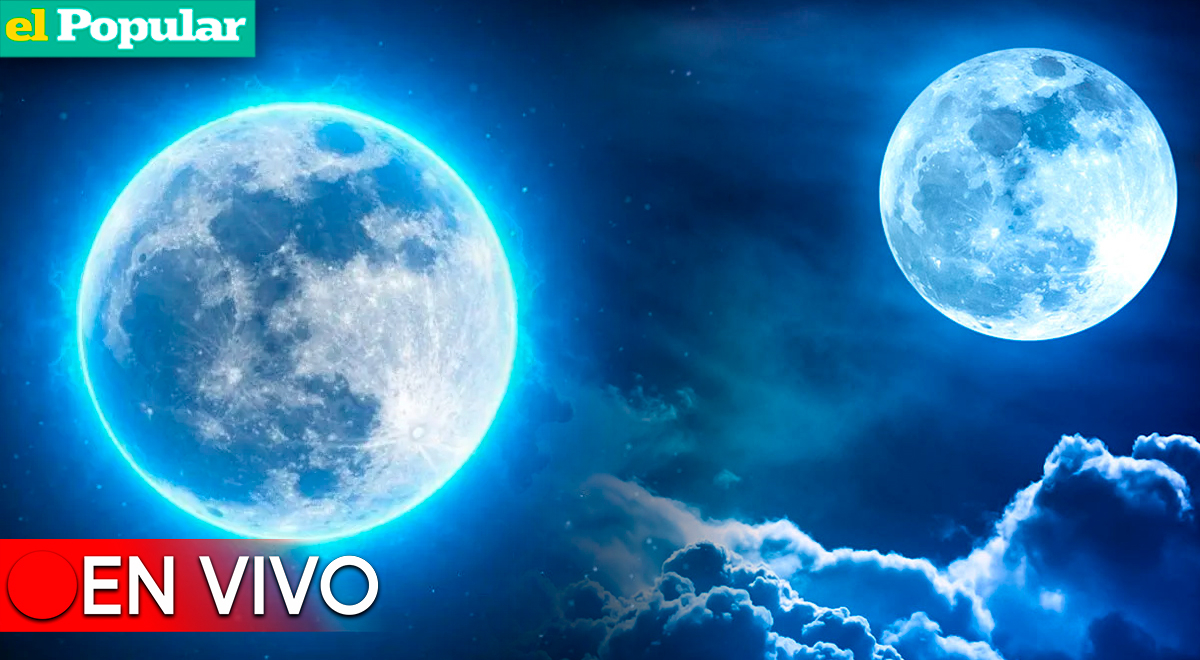 Superluna Azul Agosto 2023 En Vivo A Qué Hora Cuándo Y Dónde Ver Evento Astronómico Minuto A