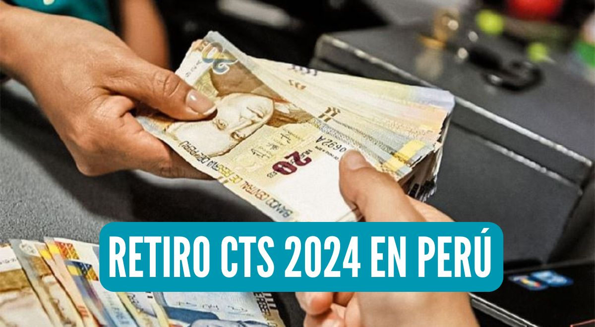 Retiro CTS 2024 Perú ¿Se puede solicitar la liberación del 100