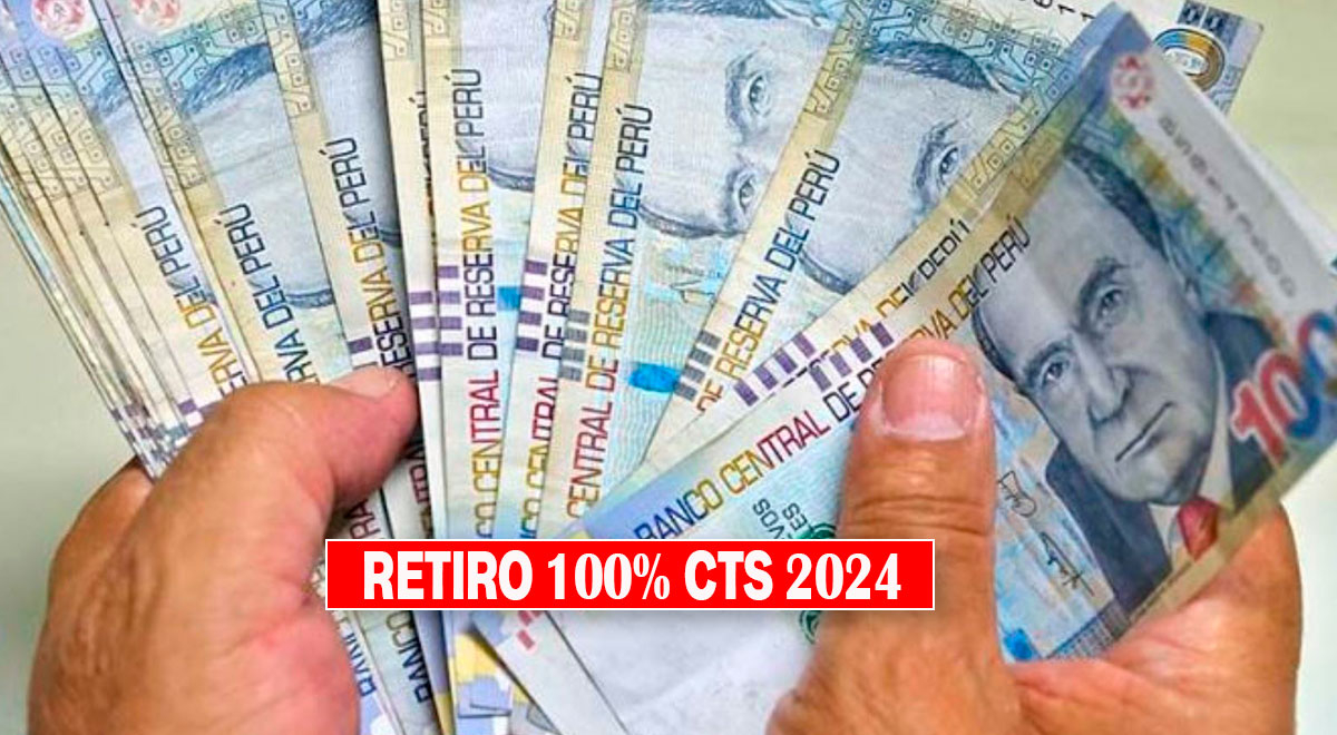 Retiro CTS 2024 ¿Cuál es la fecha de liberación del 100 tras la